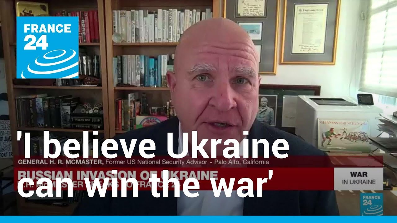 H.R. McMaster: 'I believe Ukraine can win the war' • FRANCE 24 English