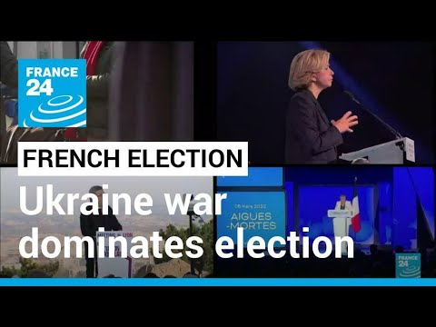 War in Ukraine dominates French presidential election • FRANCE 24 English