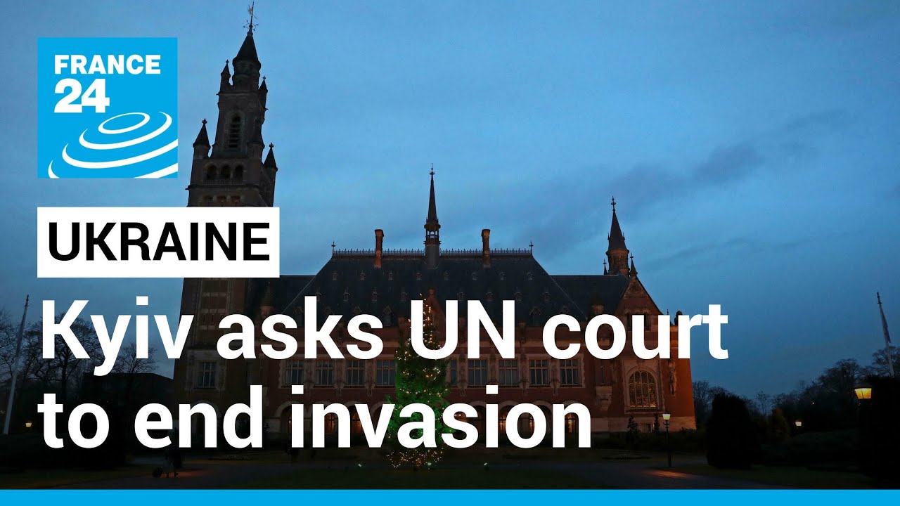 Kyiv asks UN court to end Russia invasion • FRANCE 24 English