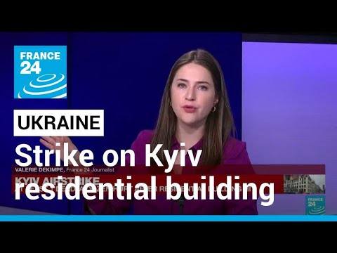 Ukraine war: One dead, a dozen hurt in strike on residential building in Kyiv • FRANCE 24 English