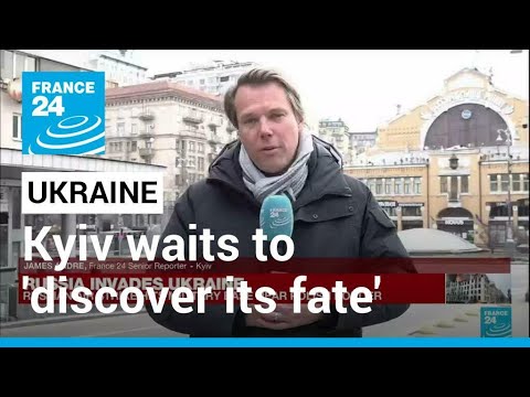 Russia invades Ukraine: Kyiv, a 'city waiting to discover its fate' • FRANCE 24 English