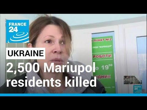 Russia invades Ukraine: Over 2,500 Mariupol residents killed so far in war • FRANCE 24 English