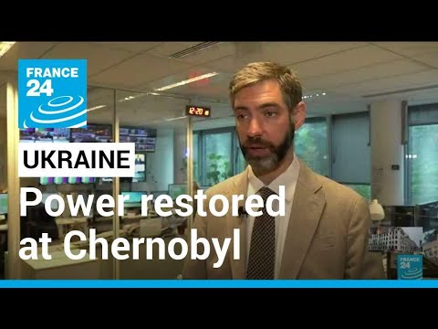 IAEA says power restored at Ukraine's Chernobyl • FRANCE 24 English