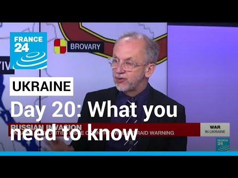 Ukraine-Russia war, Day 20: What you need to know • FRANCE 24 English