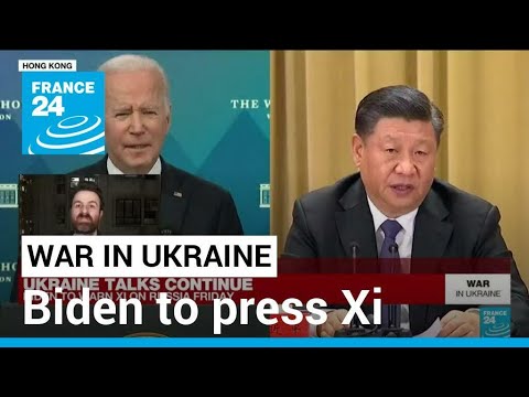 War in Ukraine: Biden to press Xi to get in line over condemnation of Russia • FRANCE 24 English