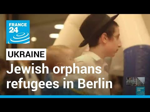 Ukraine refugee crisis: Jewish orphans find refuge in Berlin • FRANCE 24 English