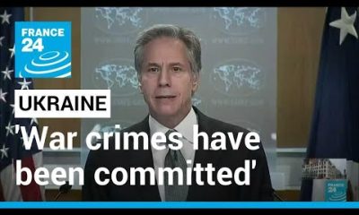 US Blinken says agrees that war crimes have been committed in Ukraine • FRANCE 24 English