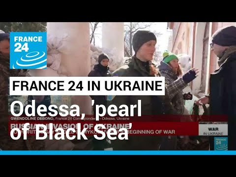 War in Ukraine: Odessa, 'pearl of Black Sea', clings to peace, readies for war • FRANCE 24 English