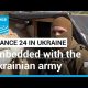 Battle for Kyiv: FRANCE 24 embedded with the Ukrainian army • FRANCE 24 English