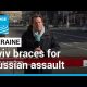 War in Ukraine: Kyiv continues to brace for Russian assault • FRANCE 24 English