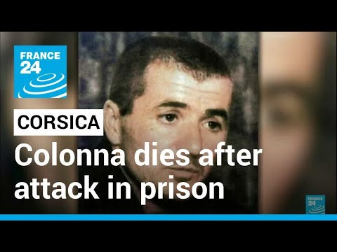 Jailed Corsican nationalist Colonna dies after attack in French prison • FRANCE 24 English