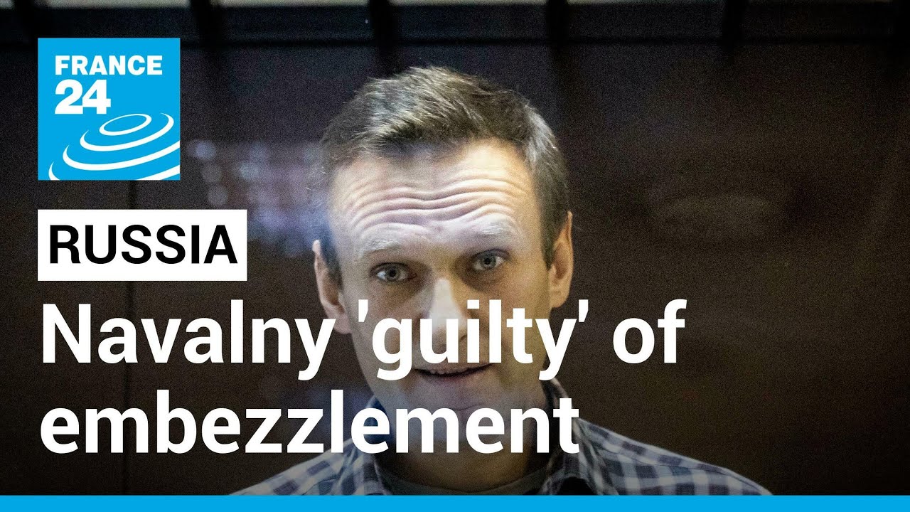 Russian court finds Kremlin critic Navalny guilty of embezzlement • FRANCE 24 English