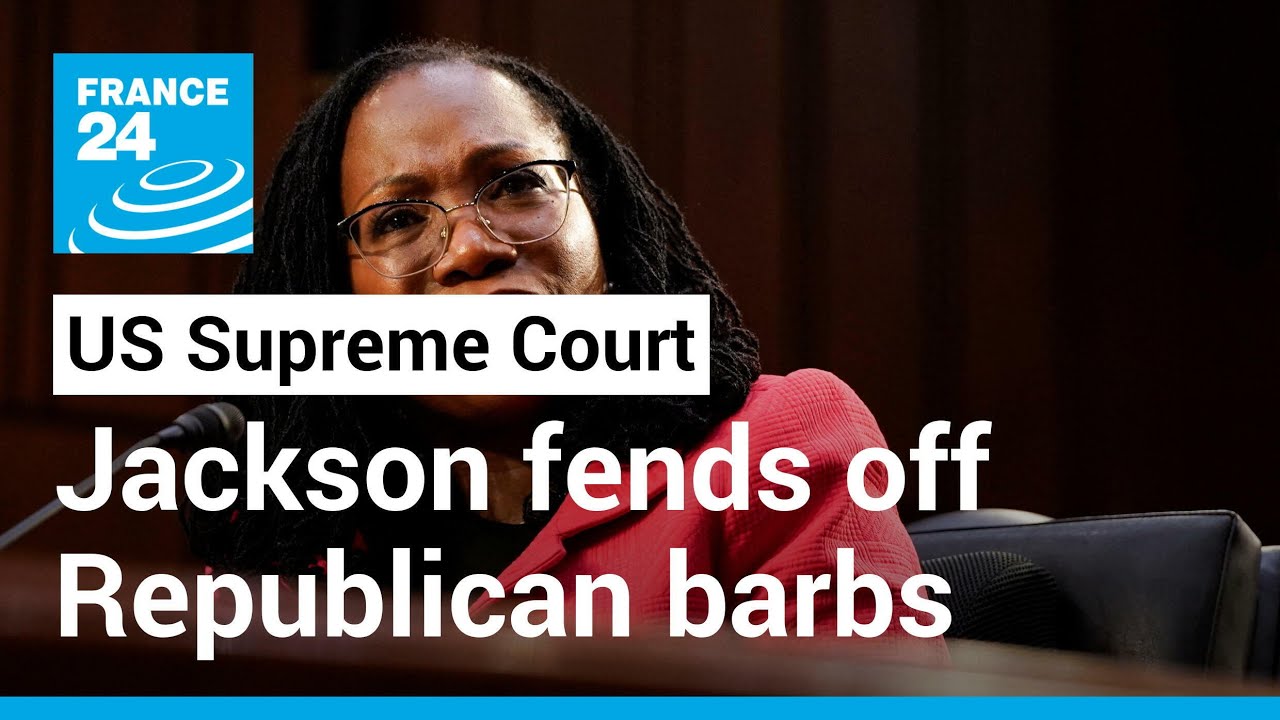 Biden Supreme Court pick Jackson fends off Republican barbs on second day of hearings • FRANCE 24