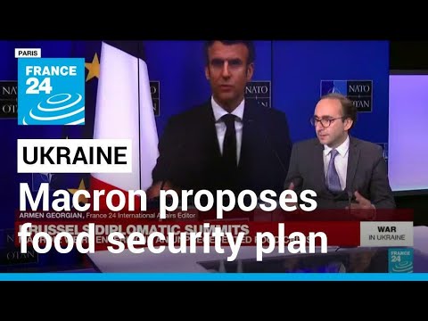 France's Macron proposes urgent food security plan over Ukraine war • FRANCE 24 English