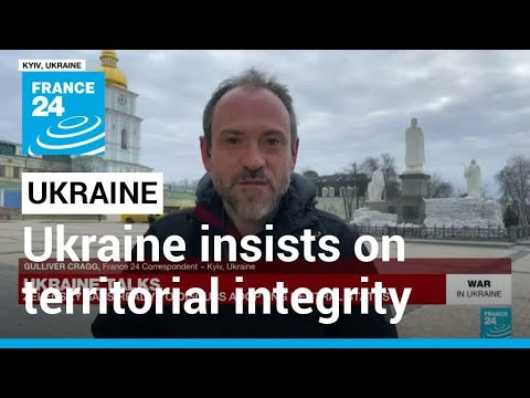 Ukraine insists on territorial integrity as talks loom • FRANCE 24 English