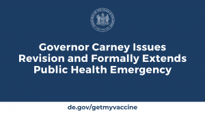 Governor Carney Issues Revision and Formally Extends Public Health EmergencyaGovernor Carney Issues Revision and Formally Extends Public Health Emergency
