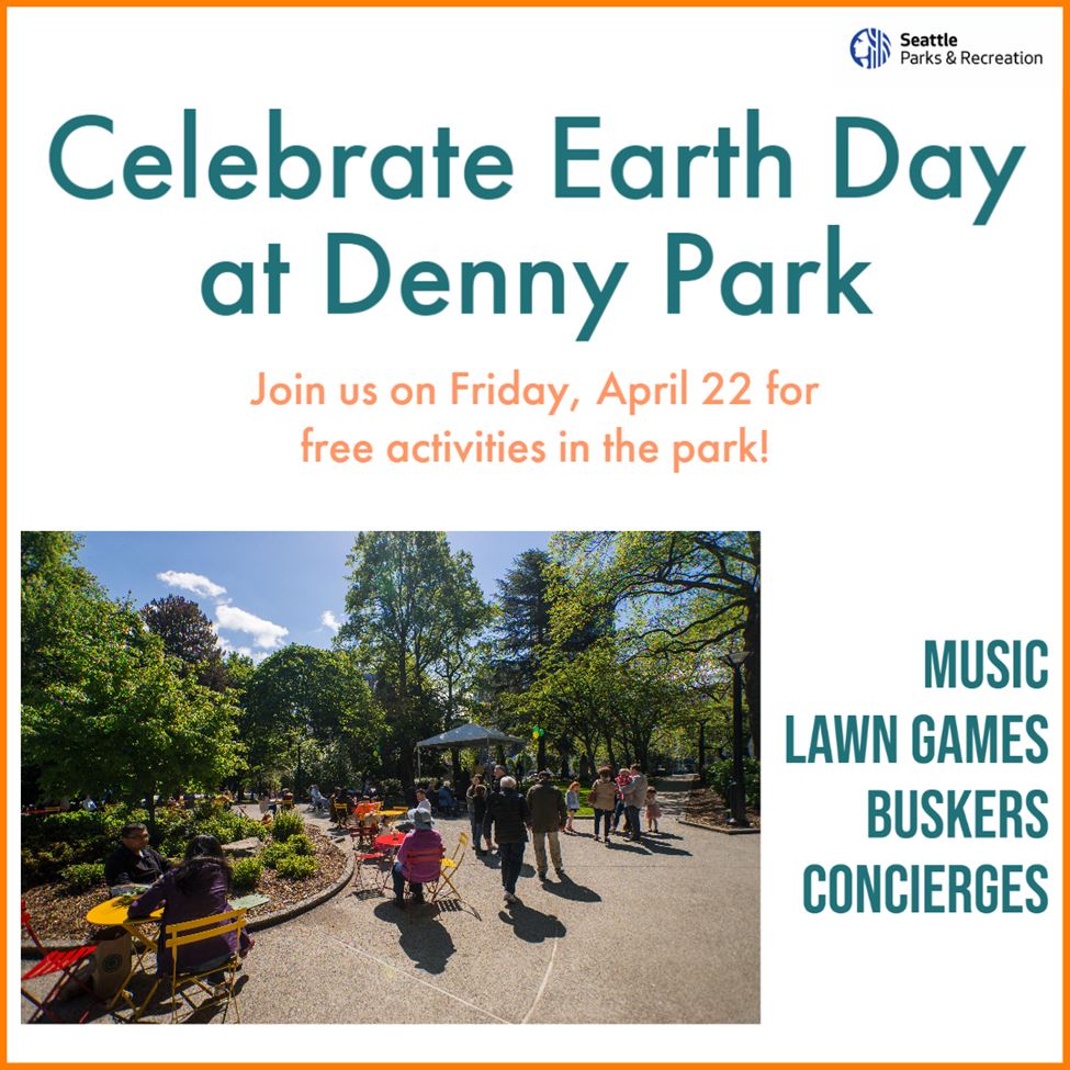 A promotional poster with white background and orange boarder reads "Celebrate Earth Day at Denny Park. Join us on Friday, April 22 for free activities in the park! Music, lawn games, buskers, concierges. 