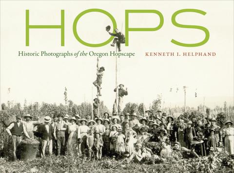 A book cover, which reads: "Hops: Historic Photographs of the Oregon Hopscape."