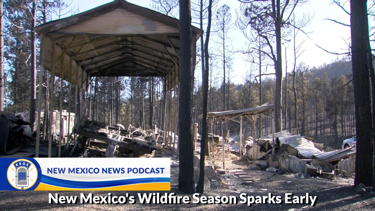 New Mexico News Podcast: Wildfire Season Sparks Early