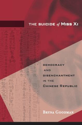 A book cover, which reads: "The Suicide of Miss Xi: Democracy and Disenchantment in the Chinese Republic."