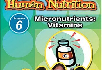 Standard Deviants School: Human Nutrition, Program 6 – Micronutrients