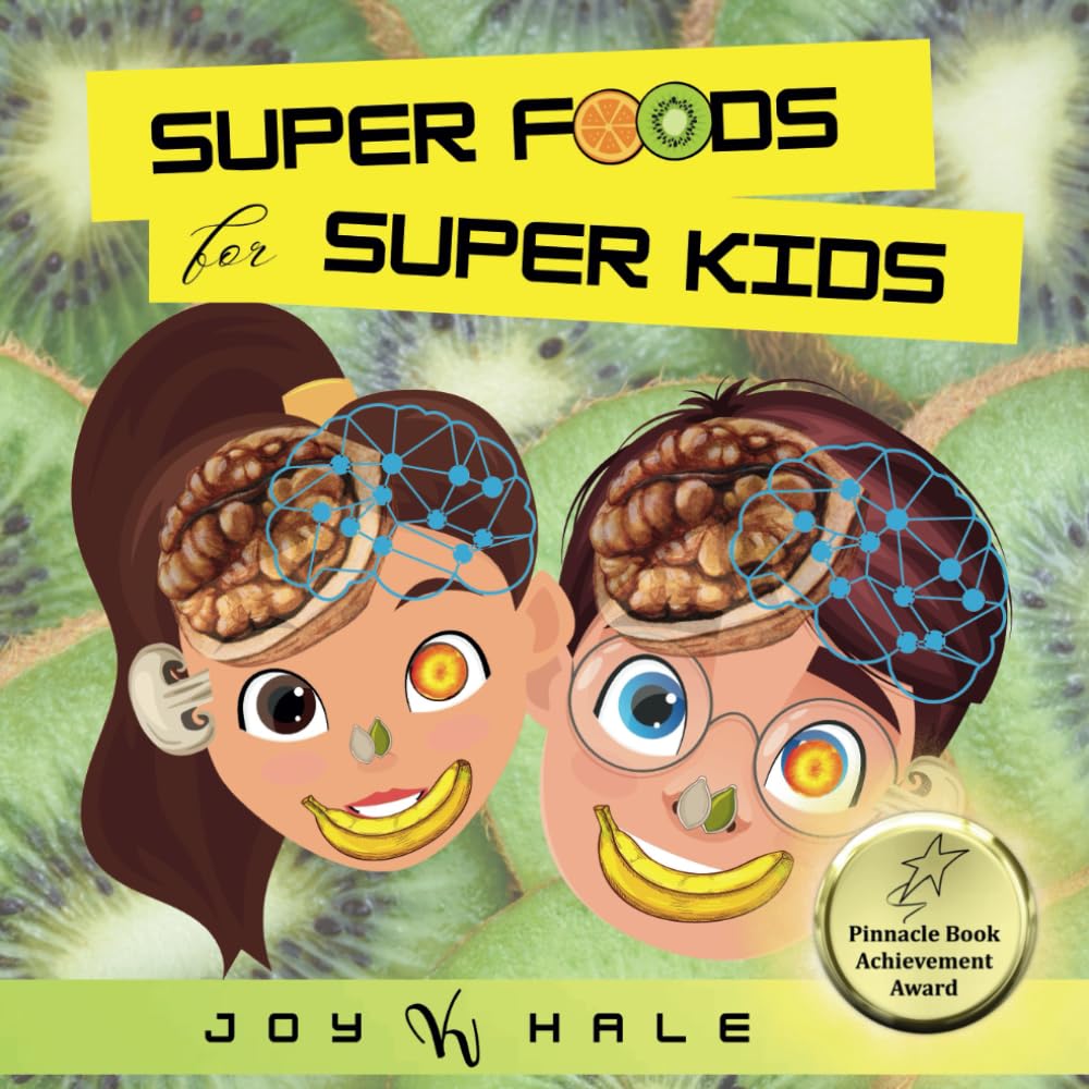 Super Foods for Super Kids: Learn about the foods that look like and benefit human body parts (Super Foods For Super Kids Series)