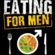 Healthy Eating for Men: Get Back in Shape, Prevent Health problems, Lose Weight and Stay Fit at Any Age (Fitness Books)