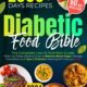 The Diabetic Food Bible – The Complete Low-GI Nutrition Guide: What You Really Need to Know to Balance Blood Sugar, Manage Prediabetes and Type 2 Diabetes, Keeping the Food you Love