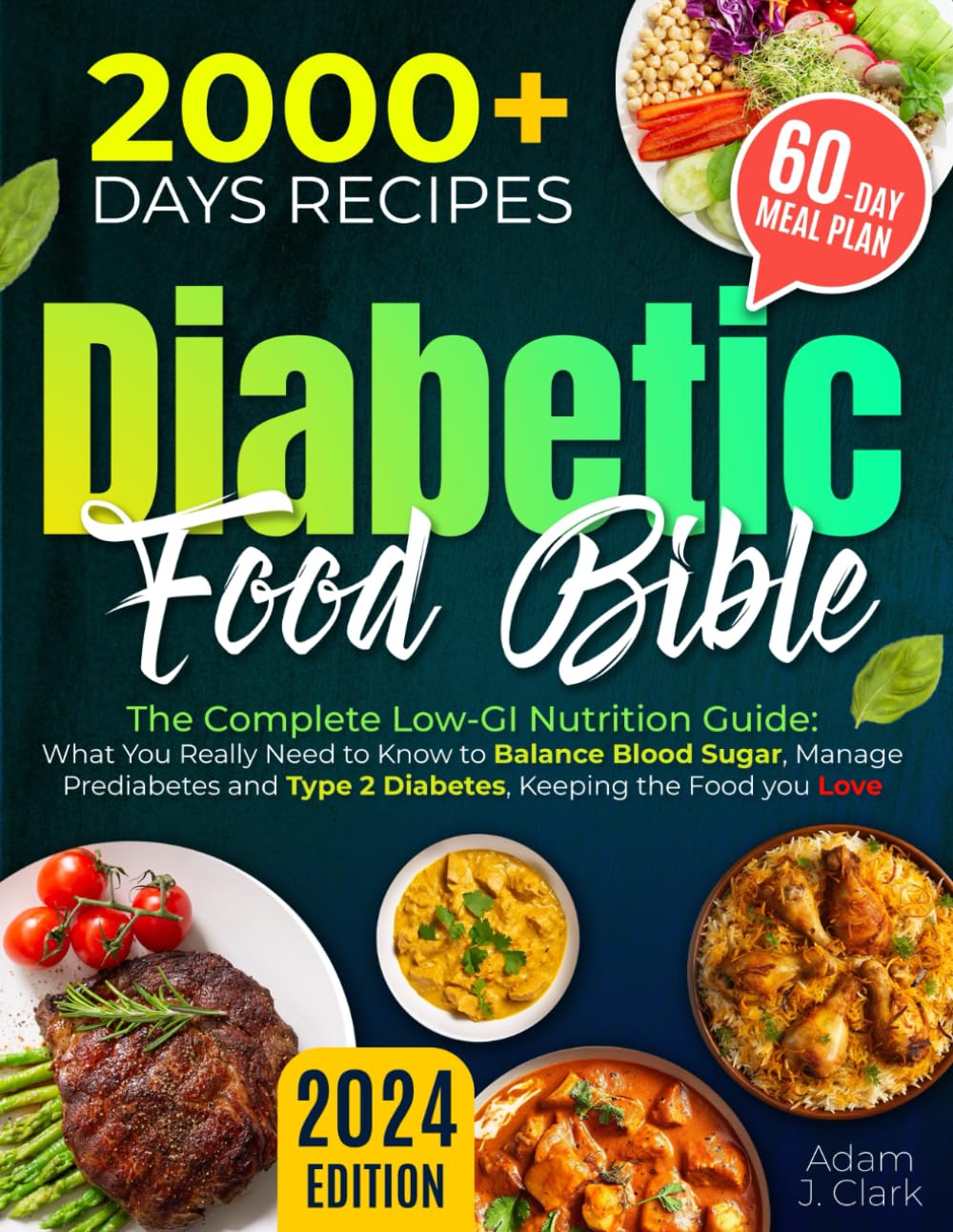 The Diabetic Food Bible – The Complete Low-GI Nutrition Guide: What You Really Need to Know to Balance Blood Sugar, Manage Prediabetes and Type 2 Diabetes, Keeping the Food you Love