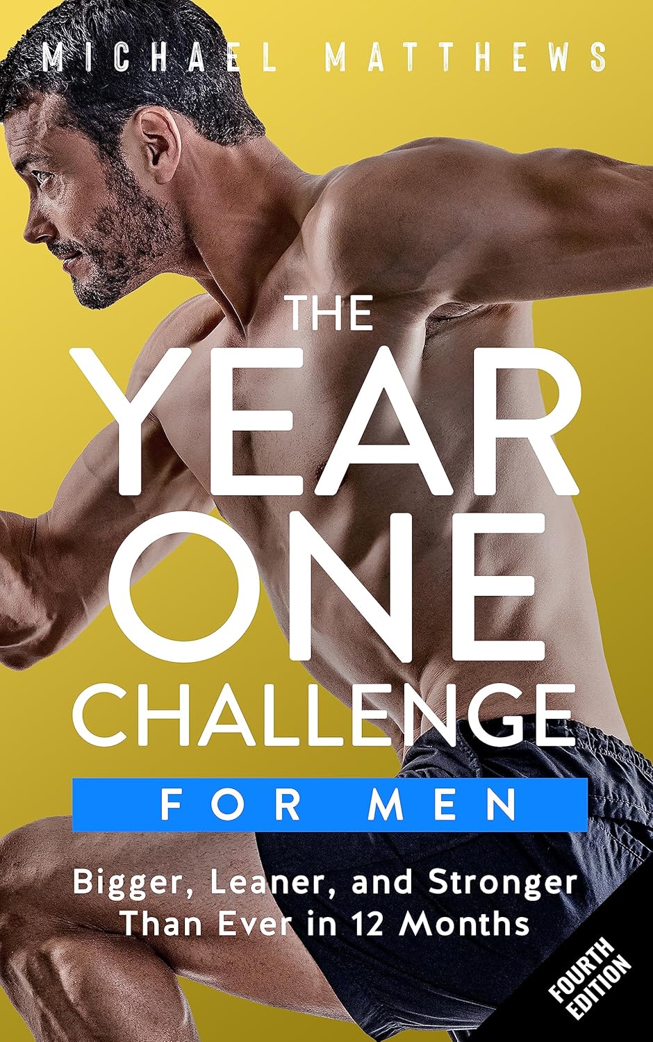 The Year One Challenge for Men: The Official Bigger Leaner Stronger Workout Journal (The Bigger Leaner Stronger Series Book 2)