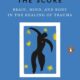 The Body Keeps the Score: Brain, Mind, and Body in the Healing of Trauma