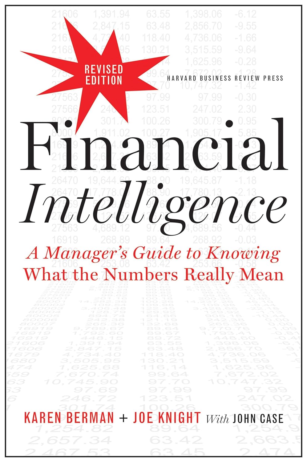 Financial Intelligence, Revised Edition: A Manager’s Guide to Knowing What the Numbers Really Mean