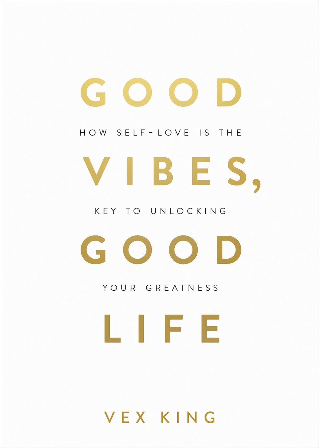 Good Vibes, Good Life: How Self-Love Is the Key to Unlocking Your Greatness: OVER 2 MILLION COPIES SOLD