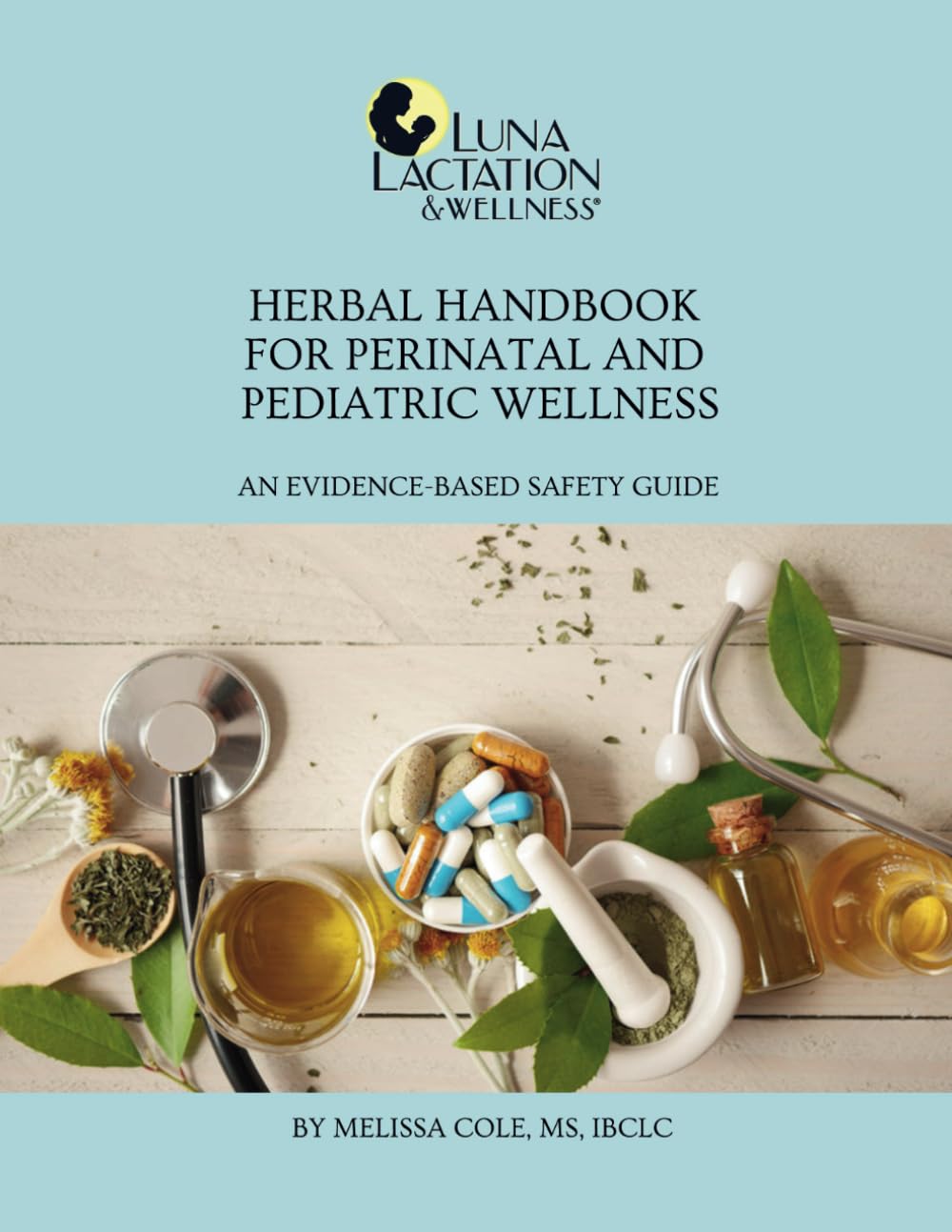 Herbal Handbook for Perinatal and Pediatric Wellness: An Evidenced-Based Safety Guide