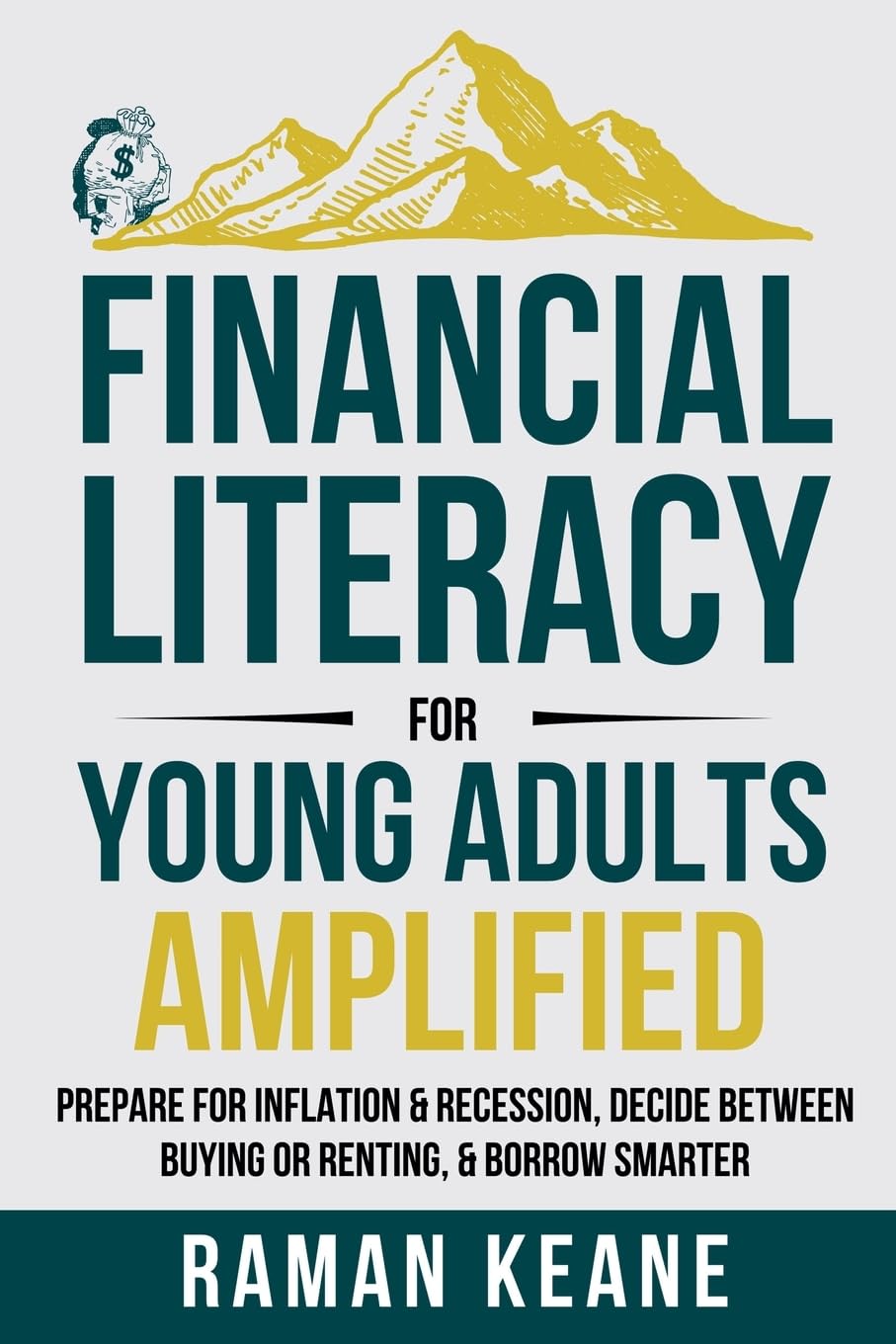 Financial Literacy for Young Adults Amplified: Prepare for Inflation & Recession, Decide Between Buying or Renting, & Borrow Smarter