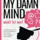 I would, but my DAMN MIND won’t let me!: a teen’s guide to controlling their thoughts and feelings (Words of Wisdom for Teens)