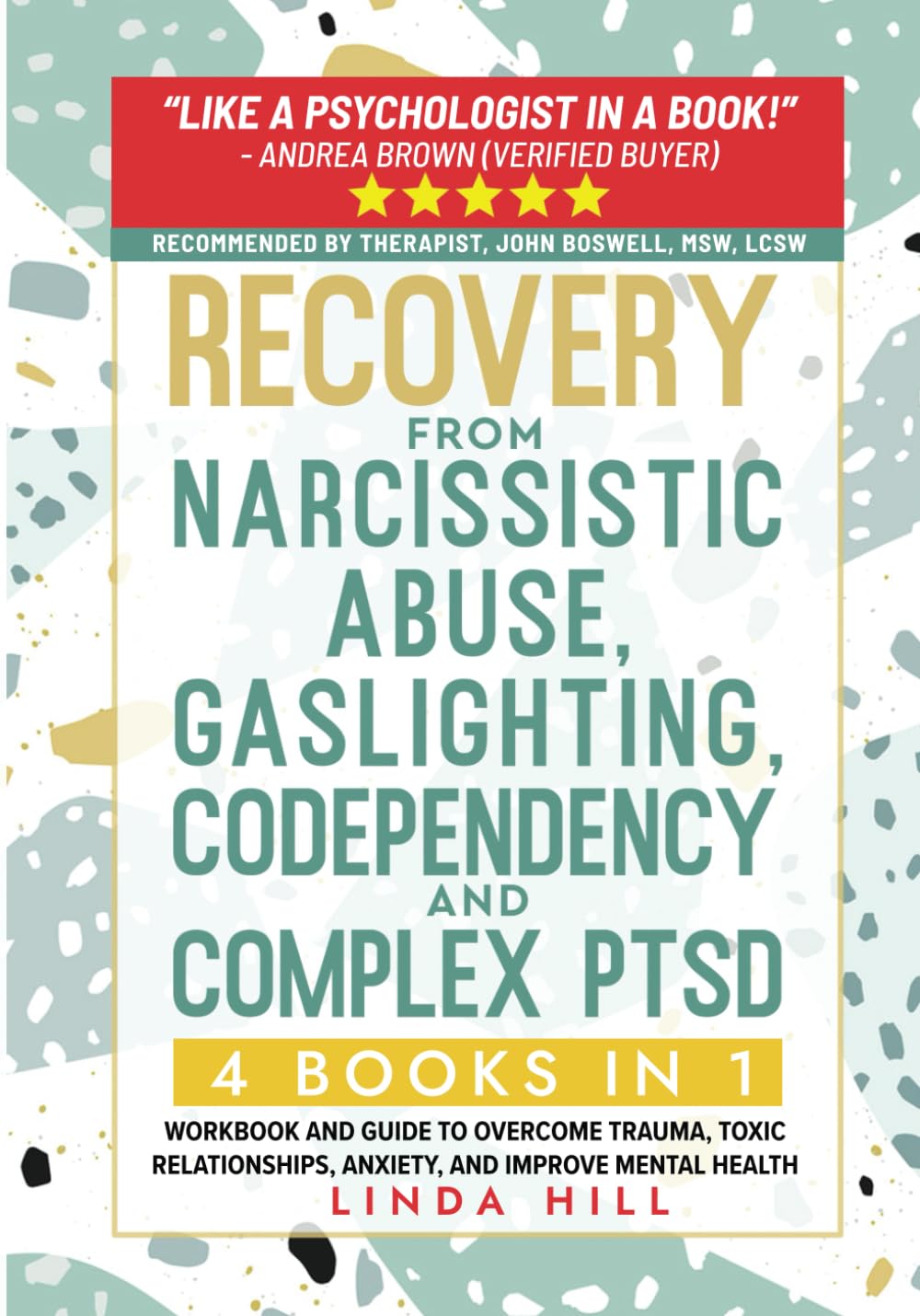 Recovery from Narcissistic Abuse, Gaslighting, Codependency and Complex PTSD (4 Books in 1): Workbook and Guide to Overcome Trauma, Toxic … and Recover from Unhealthy Relationships)