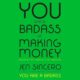 You Are a Badass at Making Money: Master the Mindset of Wealth