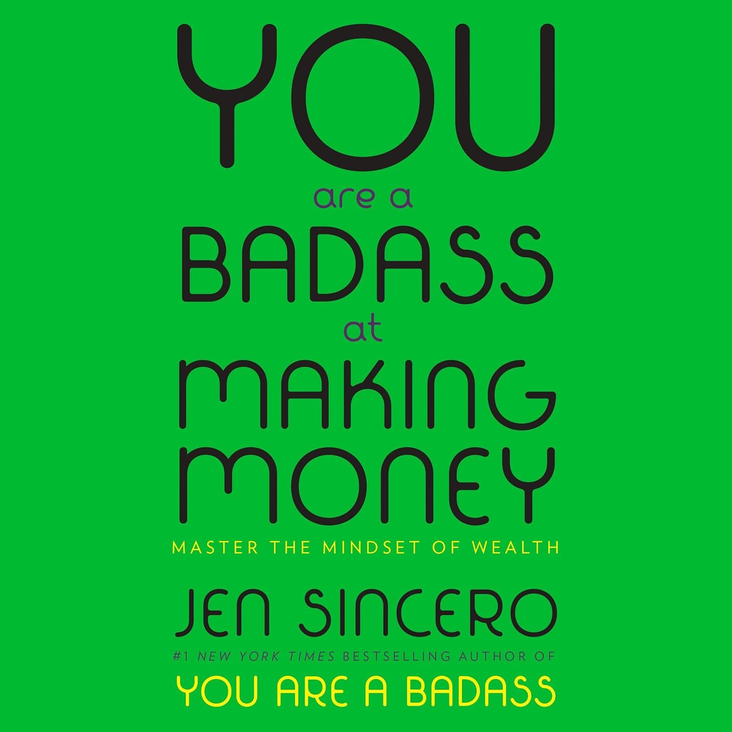 You Are a Badass at Making Money: Master the Mindset of Wealth