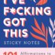 I’ve F*cking Got This Sticky Notes: 101 Affirmations to Swear and Share, a Funny and Motivational White Elephant Gift