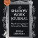 The Shadow Work Journal: A Guide to Integrate and Transcend Your Shadows