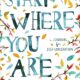 Start Where You Are: A Journal for Self-Exploration