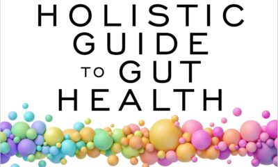 The Holistic Guide to Gut Health: Discover the Truth About Leaky Gut, Balancing Your Microbiome, and Restoring Whole-Body Health