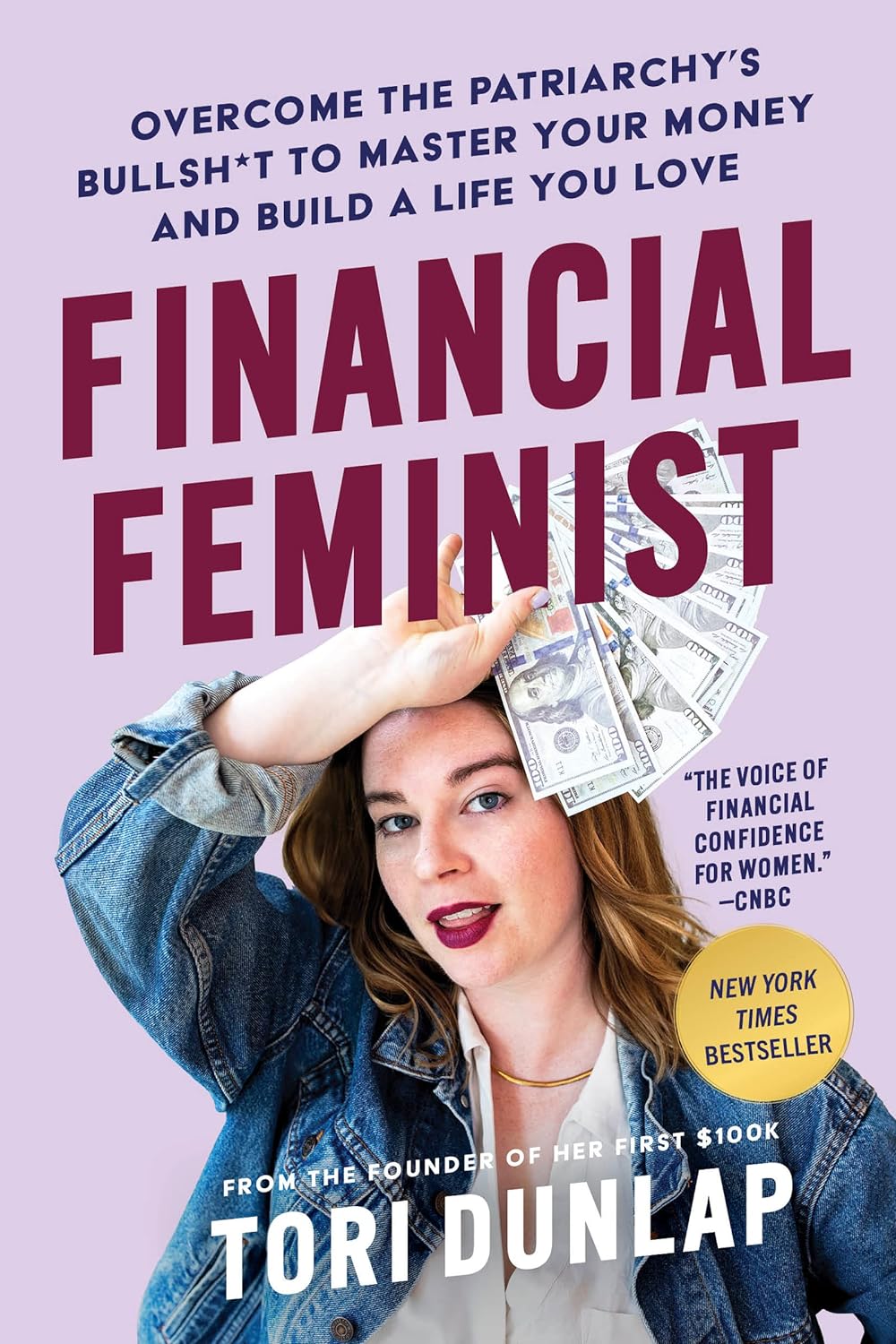 Financial Feminist: Overcome the Patriarchy’s Bullsh*t to Master Your Money and Build a Life You Love