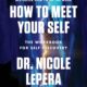 How to Meet Your Self: The Workbook for Self-Discovery