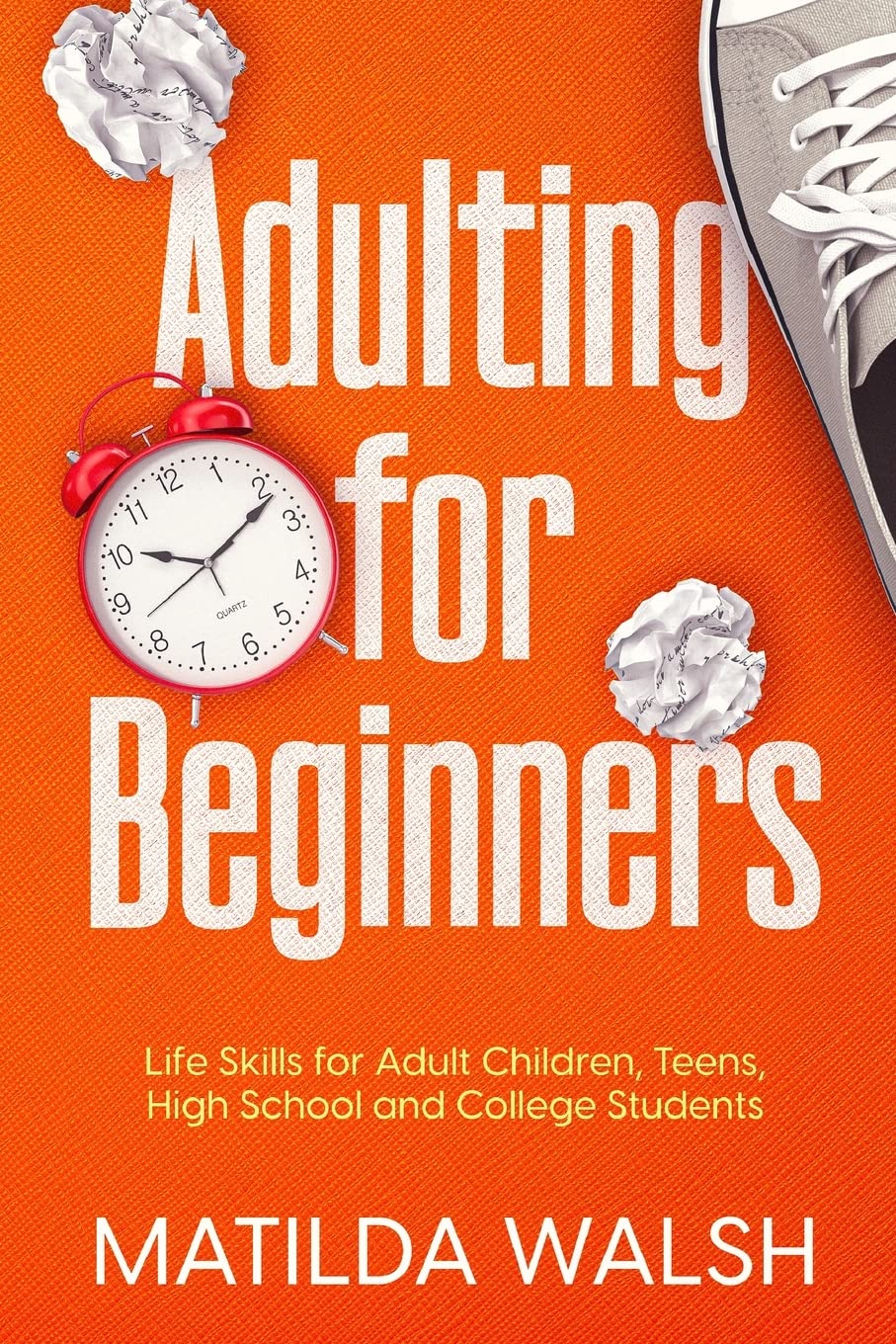 Adulting for Beginners – Life Skills for Adult Children, Teens, High School and College Students | The Grown-up’s Survival Gift (Life Skills & Survival Guides)