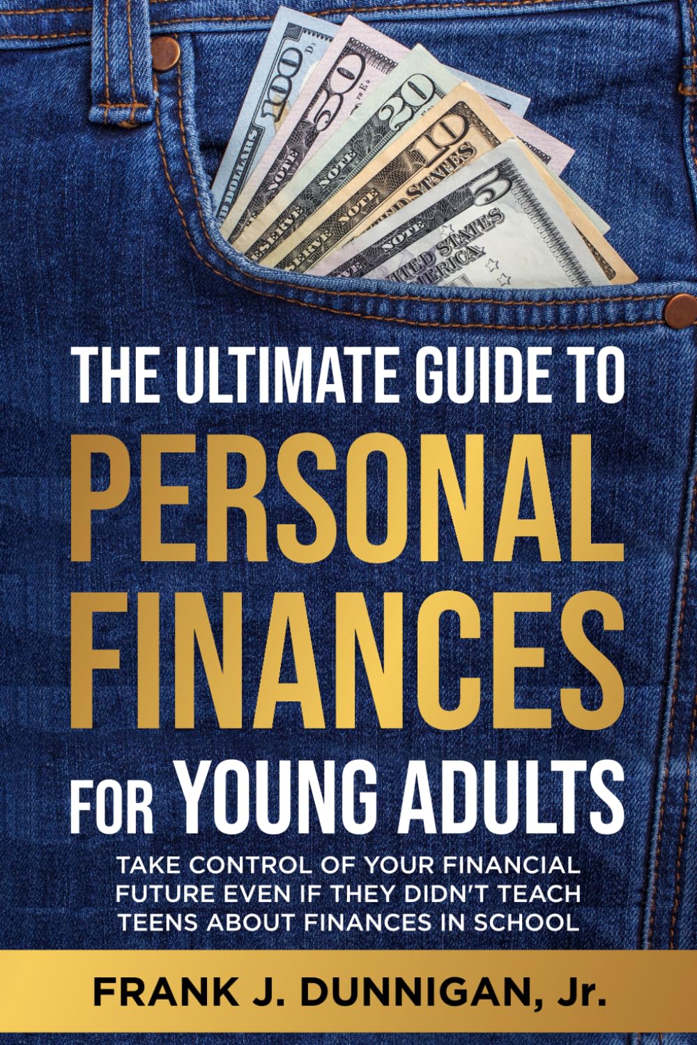 The Ultimate Guide To Personal Finances For Young Adults: Take Control Of Your Financial Future Even If They Didn’t Teach Teens About Finances In School