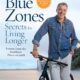 The Blue Zones Secrets for Living Longer: Lessons From the Healthiest Places on Earth