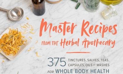 Master Recipes from the Herbal Apothecary: 375 Tinctures, Salves, Teas, Capsules, Oils, and Washes for Whole-Body Health and Wellness