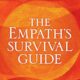 The Empath’s Survival Guide: Life Strategies for Sensitive People